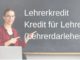 Lehrerkredit | Kredit für Lehrer (Lehrerdarlehen) Günstigsten Konditionen!